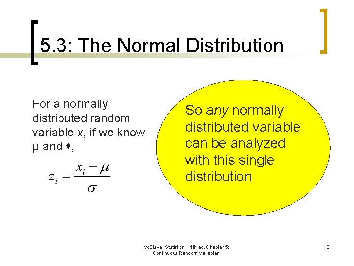 5. 3: The Normal Distribution For a normally distributed random variable x, if we