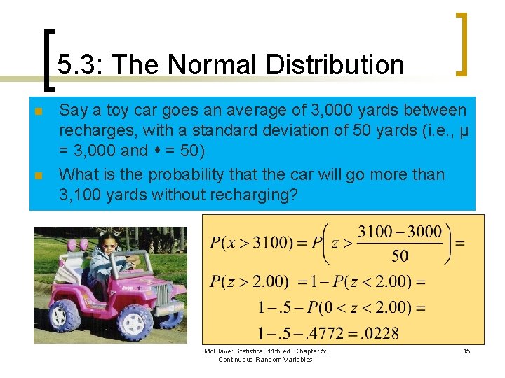 5. 3: The Normal Distribution n n Say a toy car goes an average