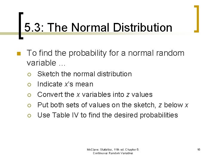 5. 3: The Normal Distribution n To find the probability for a normal random
