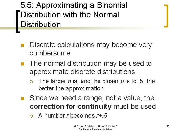 5. 5: Approximating a Binomial Distribution with the Normal Distribution n n Discrete calculations