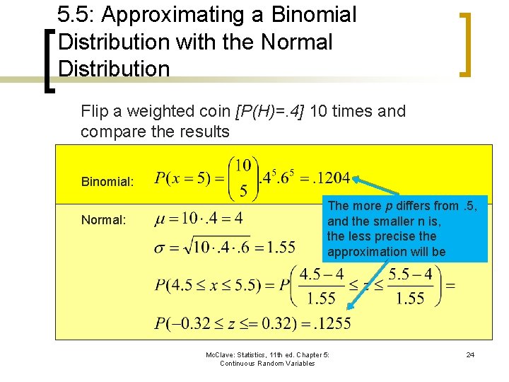 5. 5: Approximating a Binomial Distribution with the Normal Distribution Flip a weighted coin