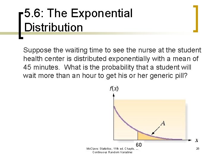 5. 6: The Exponential Distribution Suppose the waiting time to see the nurse at