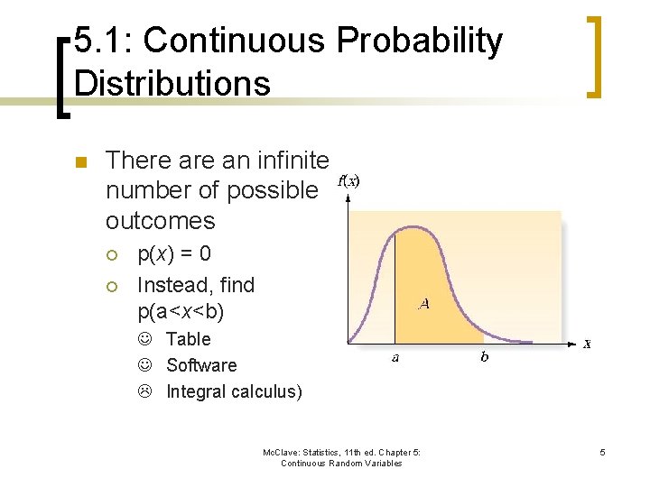 5. 1: Continuous Probability Distributions n There an infinite number of possible outcomes ¡