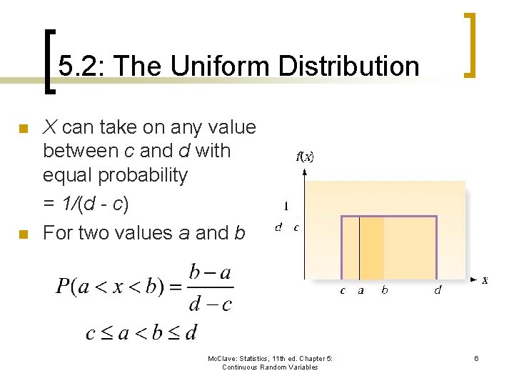 5. 2: The Uniform Distribution n n X can take on any value between