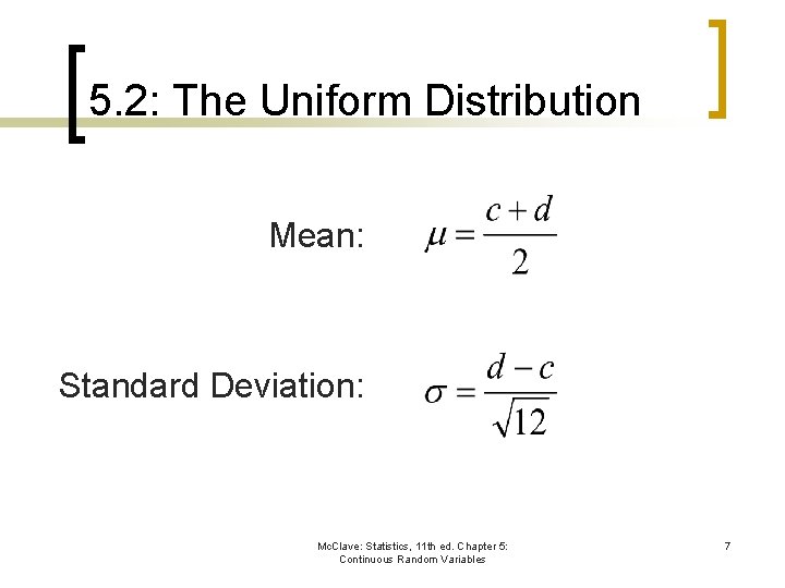 5. 2: The Uniform Distribution Mean: Standard Deviation: Mc. Clave: Statistics, 11 th ed.