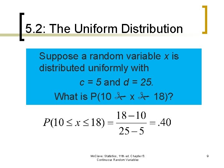 5. 2: The Uniform Distribution Suppose a random variable x is distributed uniformly with