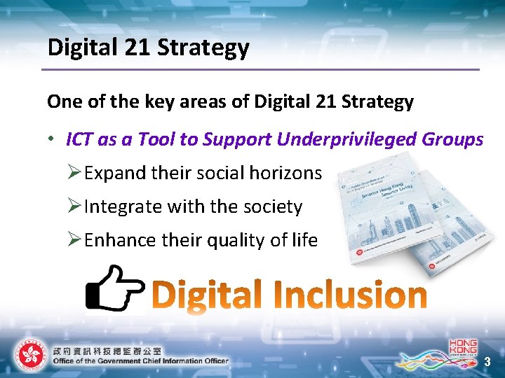 Digital 21 Strategy One of the key areas of Digital 21 Strategy • ICT