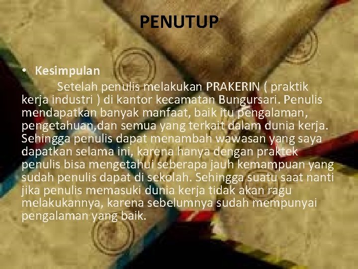 PENUTUP • Kesimpulan Setelah penulis melakukan PRAKERIN ( praktik kerja industri ) di kantor