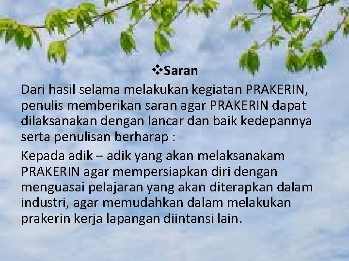 v. Saran Dari hasil selama melakukan kegiatan PRAKERIN, penulis memberikan saran agar PRAKERIN dapat