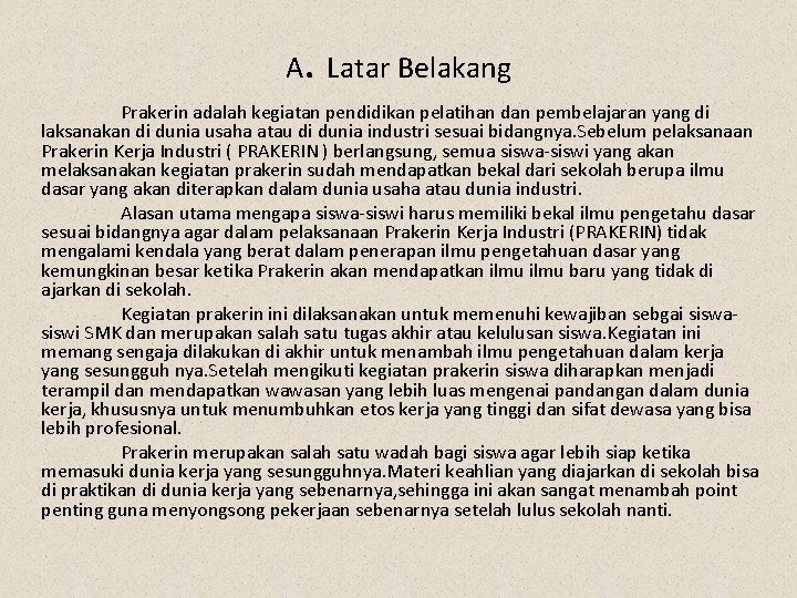 A. Latar Belakang Prakerin adalah kegiatan pendidikan pelatihan dan pembelajaran yang di laksanakan di