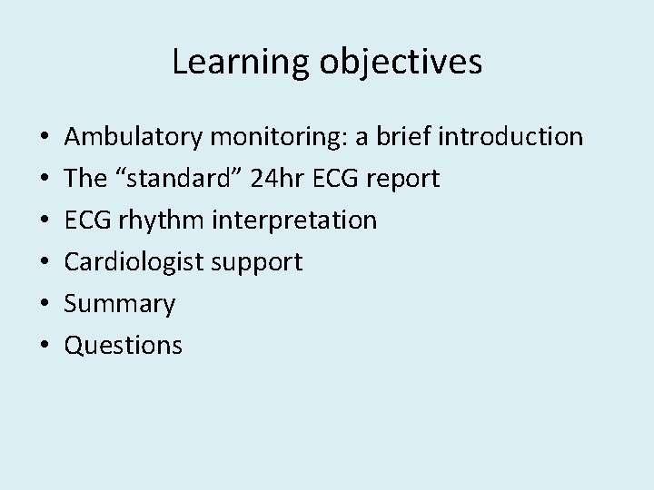 Learning objectives • • • Ambulatory monitoring: a brief introduction The “standard” 24 hr