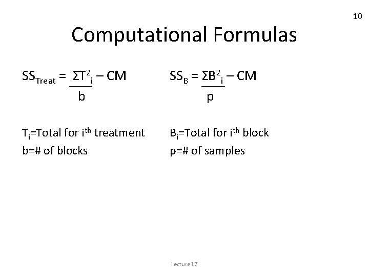 Computational Formulas SSTreat = ΣT 2 i – CM b SSB = ΣB 2