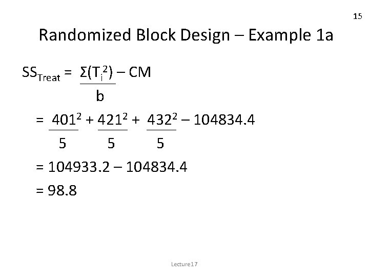 15 Randomized Block Design – Example 1 a SSTreat = Σ(Ti 2) – CM