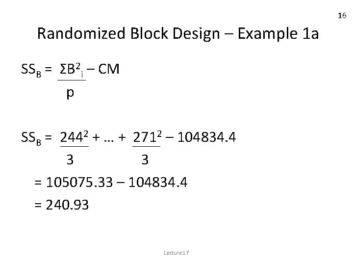 16 Randomized Block Design – Example 1 a SSB = ΣB 2 i –