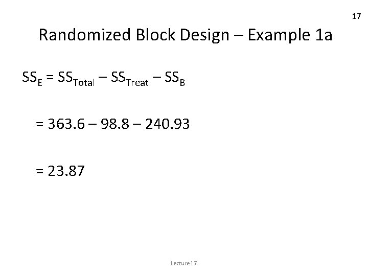 17 Randomized Block Design – Example 1 a SSE = SSTotal – SSTreat –