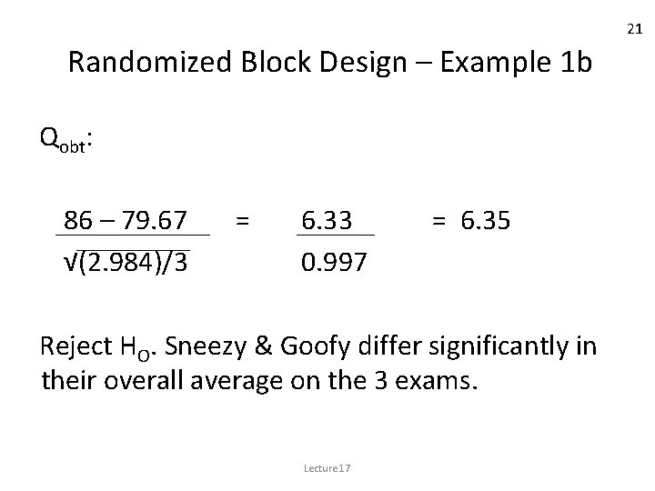 21 Randomized Block Design – Example 1 b Qobt: 86 – 79. 67 √(2.