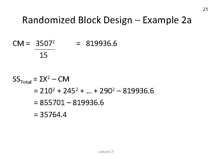 25 Randomized Block Design – Example 2 a CM = 35072 15 = 819936.