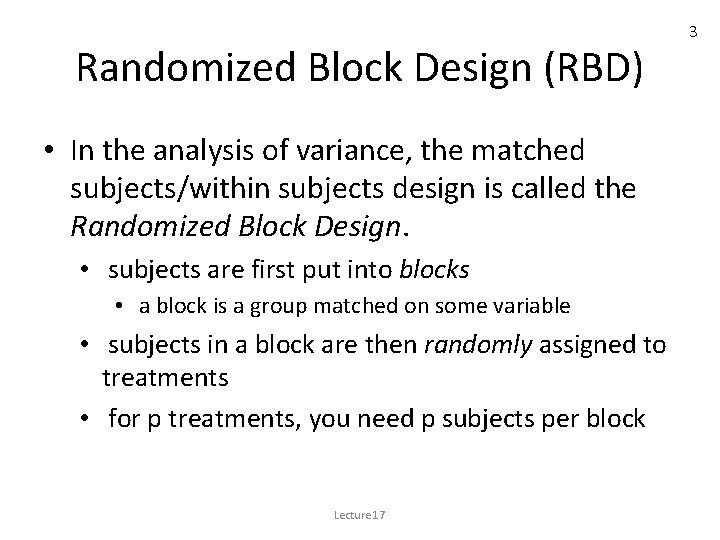 Randomized Block Design (RBD) • In the analysis of variance, the matched subjects/within subjects