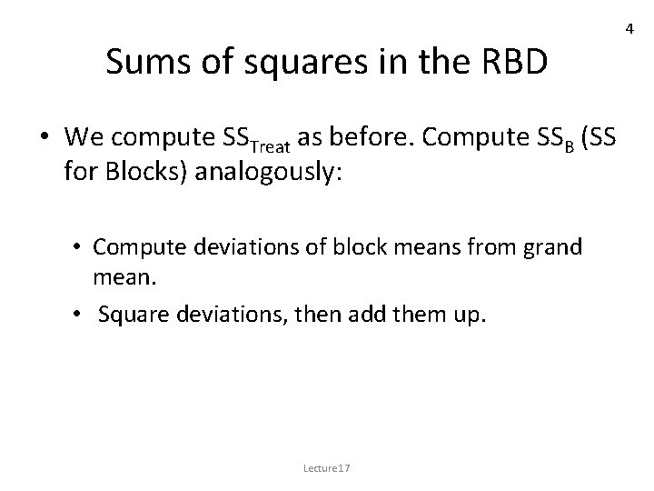 Sums of squares in the RBD • We compute SSTreat as before. Compute SSB Sums of squares in the RBD • We compute SSTreat as before. Compute SSB