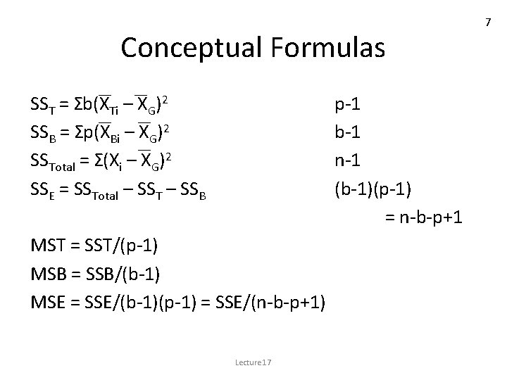 Conceptual Formulas SST = Σb(XTi – XG)2 SSB = Σp(XBi – XG)2 SSTotal =