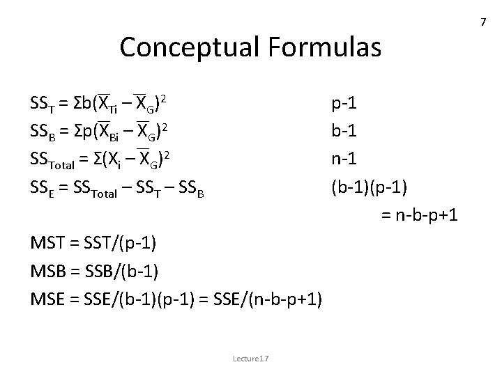 Conceptual Formulas SST = Σb(XTi – XG)2 SSB = Σp(XBi – XG)2 SSTotal = Conceptual Formulas SST = Σb(XTi – XG)2 SSB = Σp(XBi – XG)2 SSTotal =