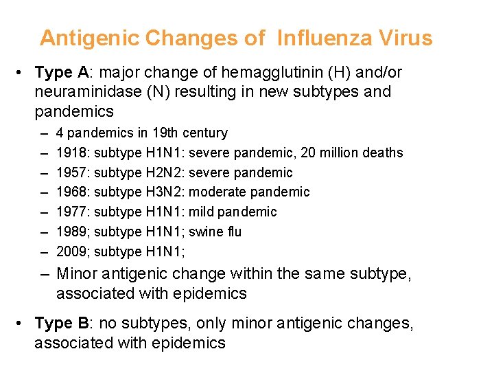 Antigenic Changes of Influenza Virus • Type A: major change of hemagglutinin (H) and/or