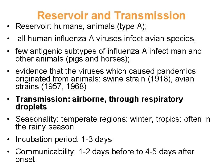 Reservoir and Transmission • Reservoir: humans, animals (type A); • all human influenza A
