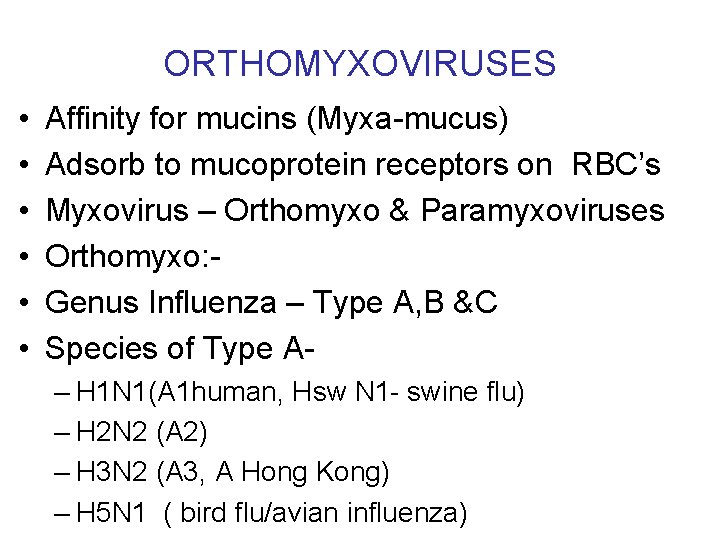 ORTHOMYXOVIRUSES • • • Affinity for mucins (Myxa-mucus) Adsorb to mucoprotein receptors on RBC’s