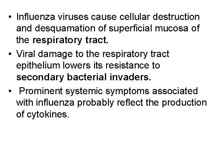  • Influenza viruses cause cellular destruction and desquamation of superficial mucosa of the