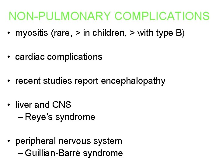 NON-PULMONARY COMPLICATIONS • myositis (rare, > in children, > with type B) • cardiac