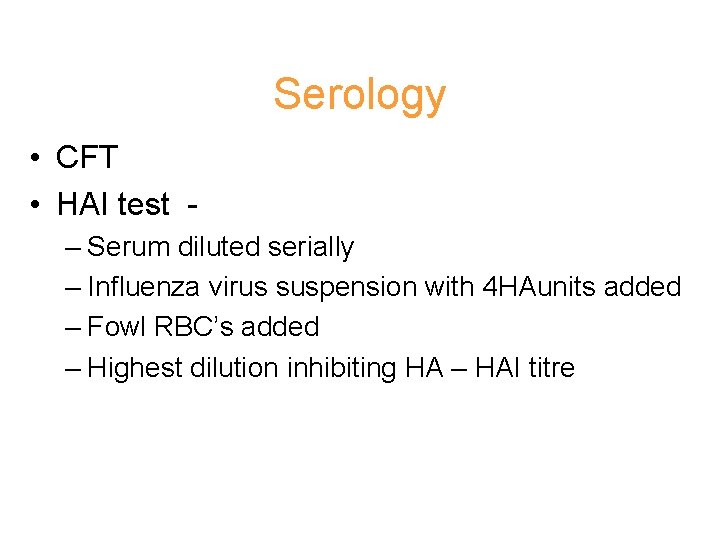 Serology • CFT • HAI test – Serum diluted serially – Influenza virus suspension