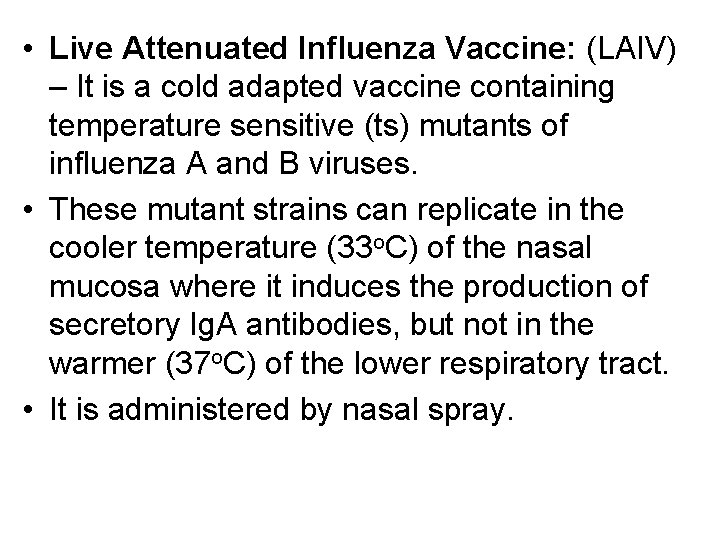  • Live Attenuated Influenza Vaccine: (LAIV) – It is a cold adapted vaccine