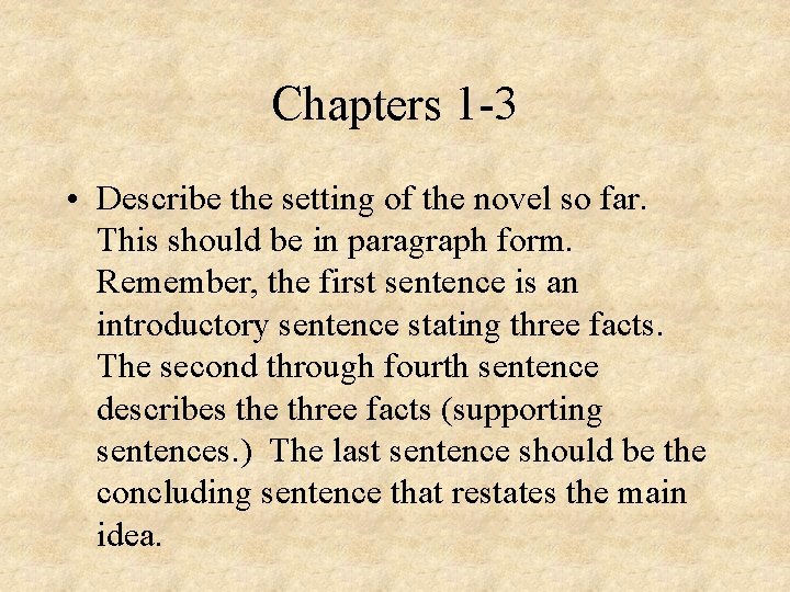 Chapters 1 -3 • Describe the setting of the novel so far. This should