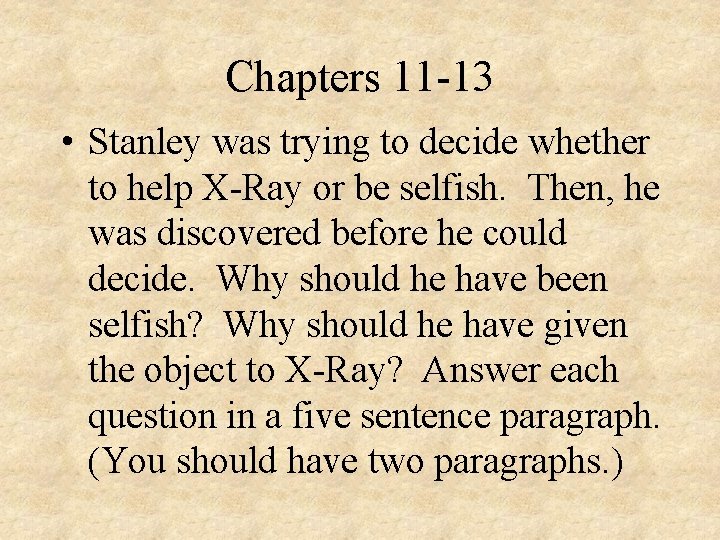 Chapters 11 -13 • Stanley was trying to decide whether to help X-Ray or