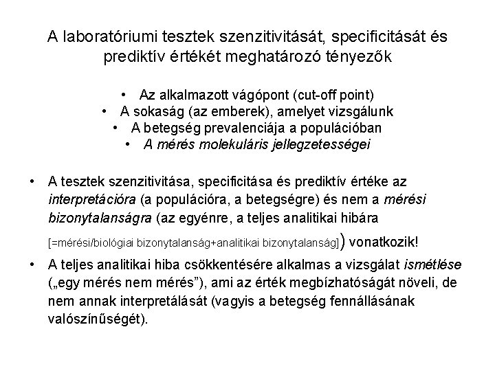 A laboratóriumi tesztek szenzitivitását, specificitását és prediktív értékét meghatározó tényezők • Az alkalmazott vágópont