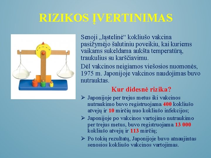 RIZIKOS ĮVERTINIMAS Senoji „ląstelinė“ kokliušo vakcina pasižymėjo šalutiniu poveikiu, kai kuriems vaikams sukeldama aukšta