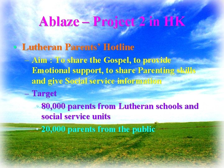 Ablaze – Project 2 in HK • Lutheran Parents’ Hotline – Aim : To