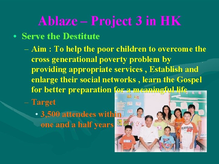 Ablaze – Project 3 in HK • Serve the Destitute – Aim : To