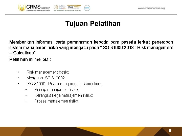 Tujuan Pelatihan Memberikan informasi serta pemahaman kepada para peserta terkait penerapan sistem manajemen risiko