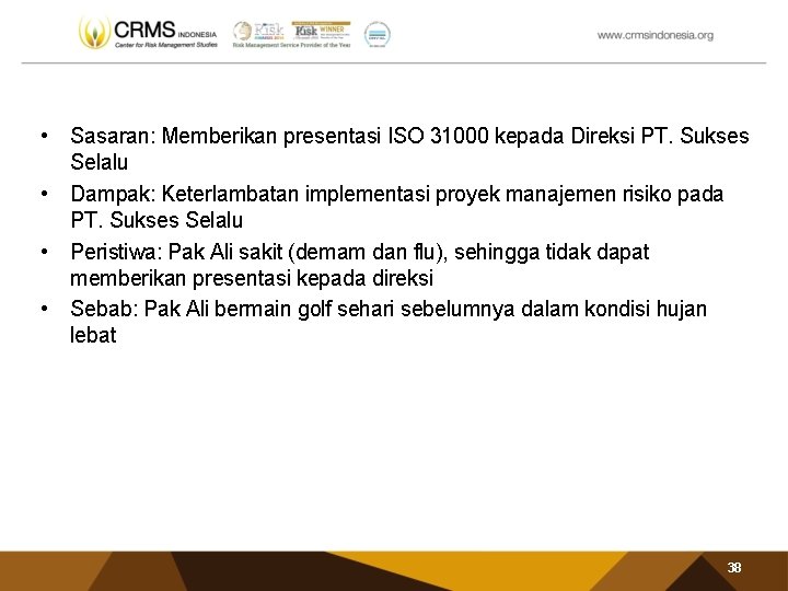  • Sasaran: Memberikan presentasi ISO 31000 kepada Direksi PT. Sukses Selalu • Dampak: