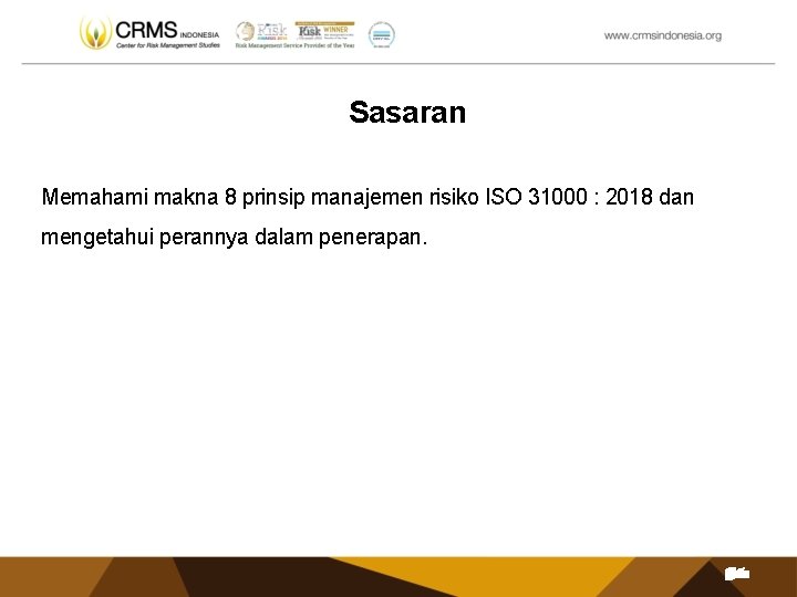 Sasaran Memahami makna 8 prinsip manajemen risiko ISO 31000 : 2018 dan mengetahui perannya