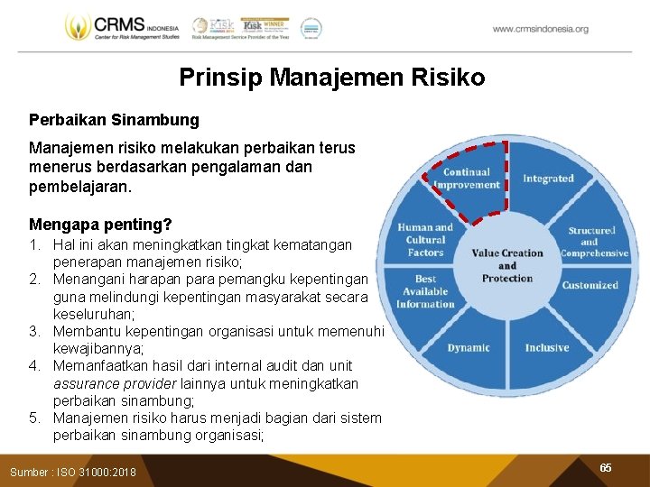 Prinsip Manajemen Risiko Perbaikan Sinambung Manajemen risiko melakukan perbaikan terus menerus berdasarkan pengalaman dan