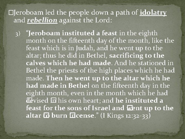 �Jeroboam led the people down a path of idolatry and rebellion against the Lord: