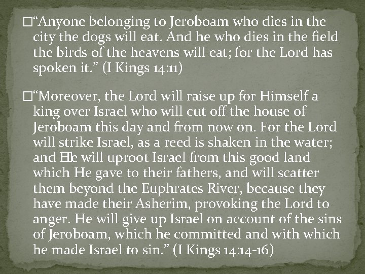 �“Anyone belonging to Jeroboam who dies in the city the dogs will eat. And