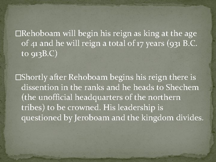 �Rehoboam will begin his reign as king at the age of 41 and he