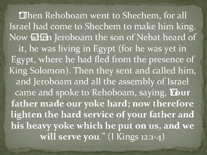 “� Then Rehoboam went to Shechem, for all Israel had come to Shechem to