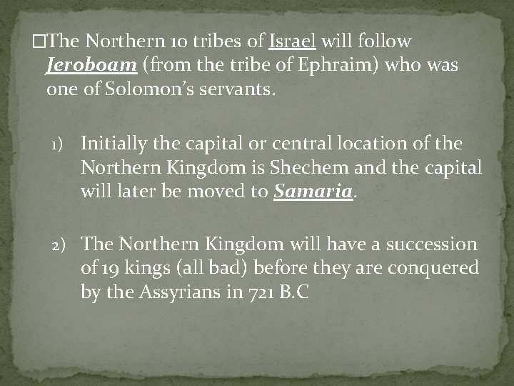 �The Northern 10 tribes of Israel will follow Jeroboam (from the tribe of Ephraim)