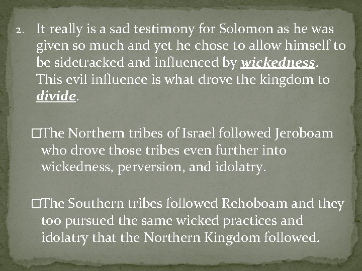 2. It really is a sad testimony for Solomon as he was given so