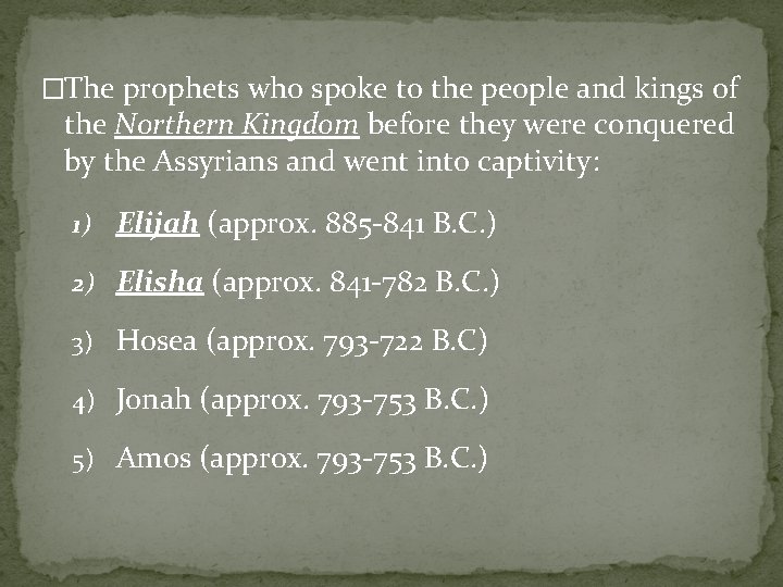 �The prophets who spoke to the people and kings of the Northern Kingdom before