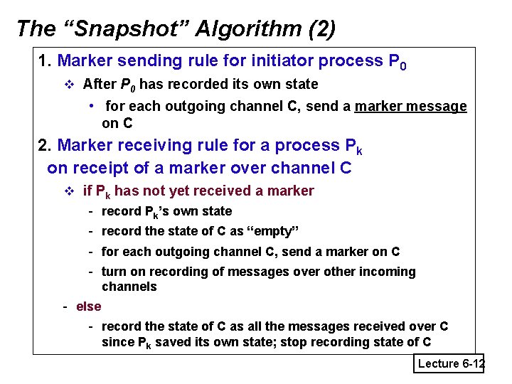 The “Snapshot” Algorithm (2) 1. Marker sending rule for initiator process P 0 v